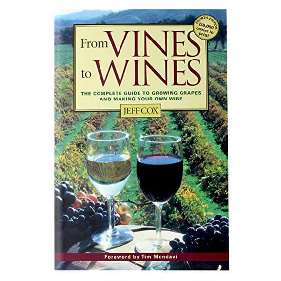 Pre-Owned From Vines to Wines: The Complete Guide to Growing Grapes and Making Your Own Wine (Paperback) 1580171052 9781580171052