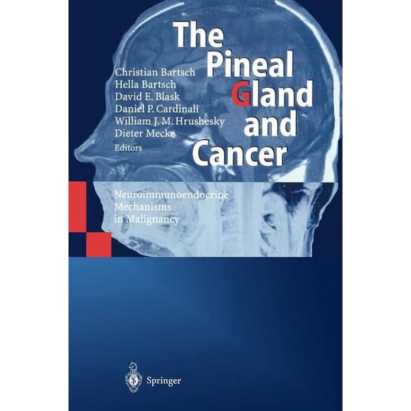 The Pineal Gland and Cancer: Neuroimmunoendocrine Mechanisms in Malignancy, (Paperback)