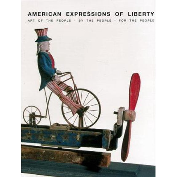 Pre-Owned American Expressions of Liberty: Art of the People, by the People, for the People (Paperback) 0810963388 9780810963382