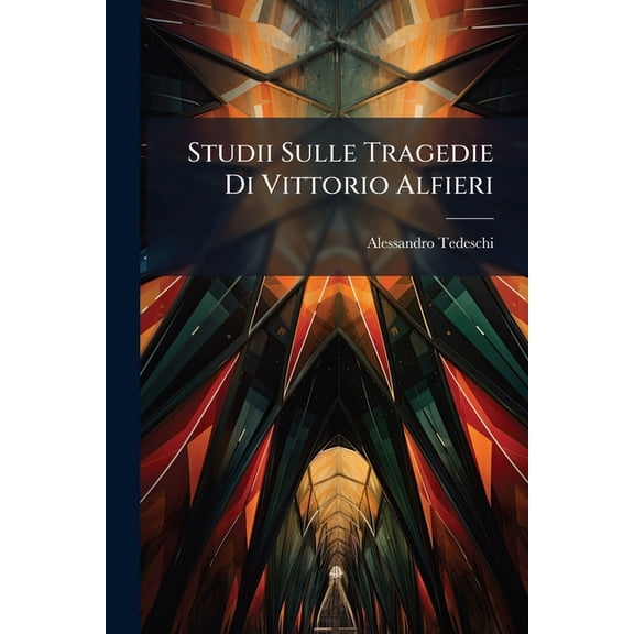 Studii Sulle Tragedie Di Vittorio Alfieri (Paperback)