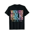 thumbnail image 1 of 100% Cotton When God Made Me He Grinned and Said Funny Sarcastic Saying T-Shirt, 1 of 6
