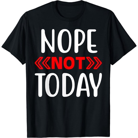 Nope Not Today T-Shirt Black Small