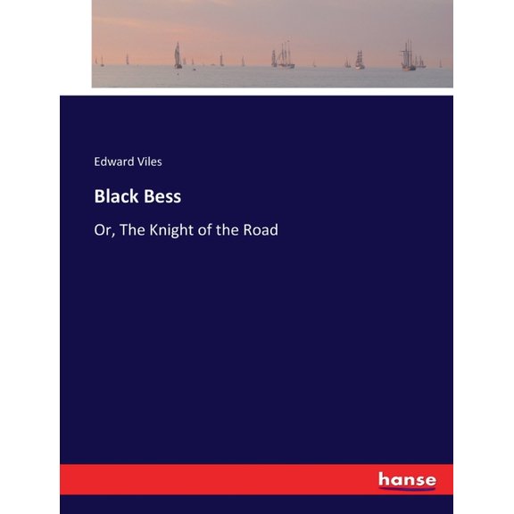 Black Bess : Or, The Knight of the Road (Paperback)