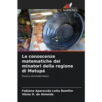 Le conoscenze matematiche dei minatori della regione di Matupá, (Paperback)