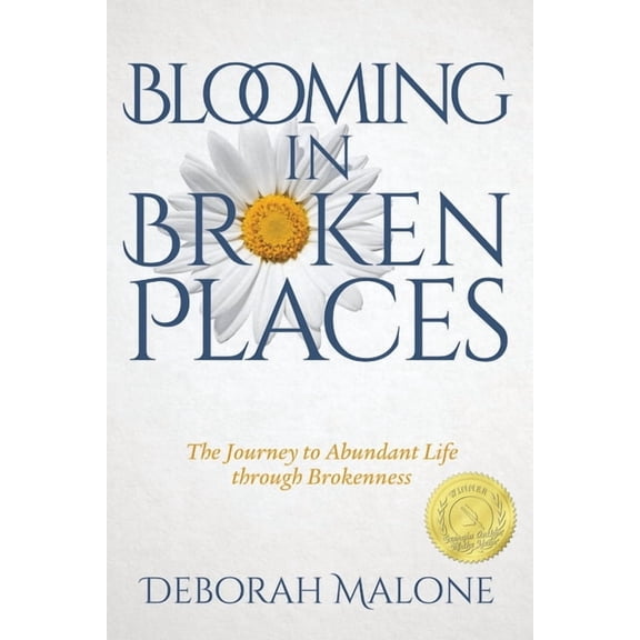 Blooming in Broken Places: The Journey to Abundant Life through Brokenness, (Paperback)