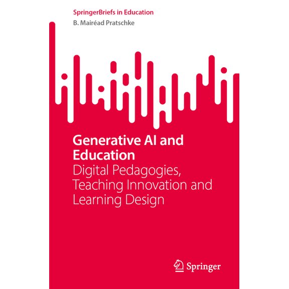 Springerbriefs in Education Generative AI and Education: Digital Pedagogies, Teaching Innovation and Learning Design, (Paperback)