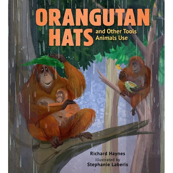 Animals Do What!? Orangutan Hats and Other Tools Animals Use, (Hardcover)