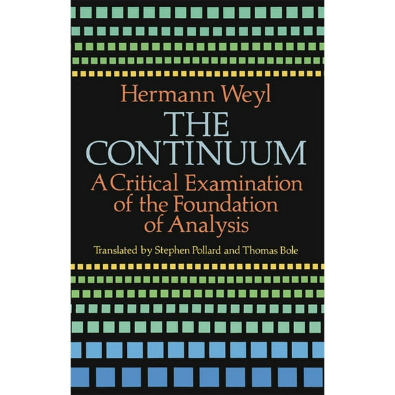 Dover Books on Mathematics The Continuum: A Critical Examination of the Foundation of Analysis, (Paperback)