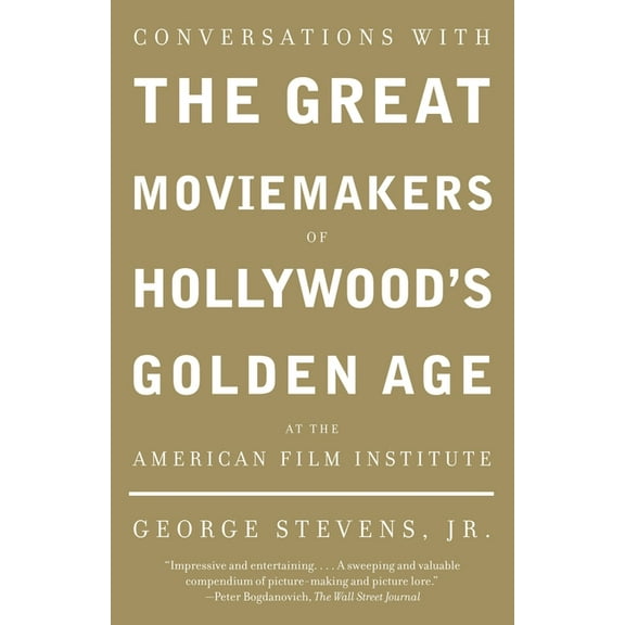 Conversations with the Great Moviemakers of Hollywood's Golden Age at the American Film Institute, (Paperback)