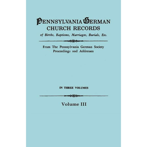 Pennsylvania German Church Records: Pennsylvania German Church Records, Volume III (Paperback)