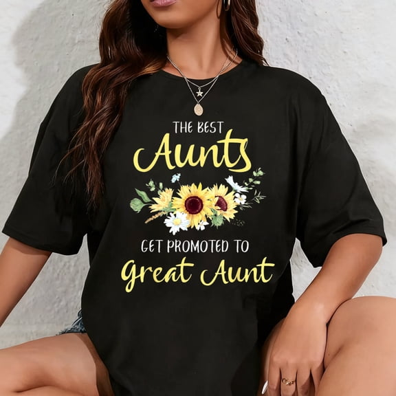 100% Cotton The Best Aunts Get Promoted To Great Aunt New Great Aunt T-Shirt
