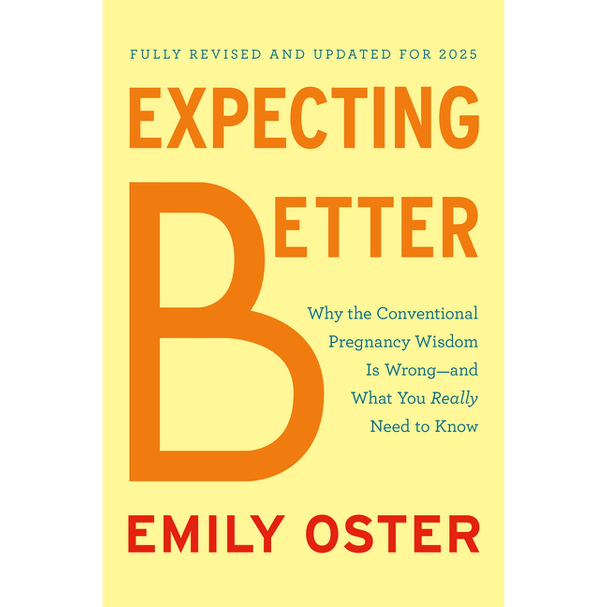 The Parentdata Expecting Better: Why the Conventional Pregnancy Wisdom Is Wrong--And What You Really Need to Know, (Hardcover)