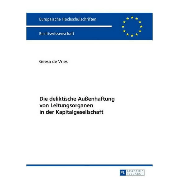 Europäische Hochschulschriften Recht: Die Deliktische Außenhaftung Von Leitungsorganen in Der Kapitalgesellschaft (Paperback)
