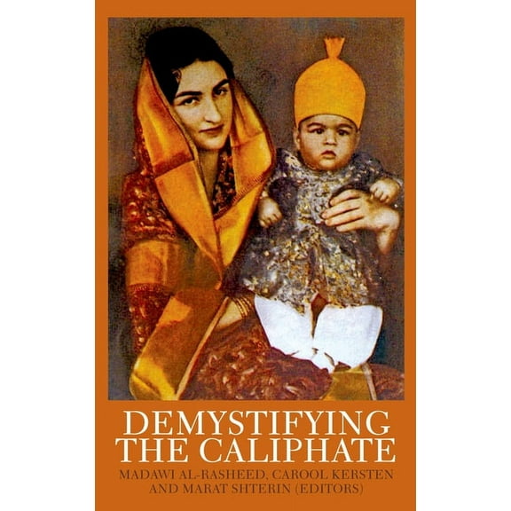 Demystifying the Caliphate: Historical Memory and Contemporary Contexts, (Hardcover)