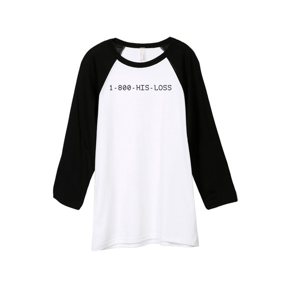 1-800-His-Loss Unisex 3/4 Sleeves Baseball Raglan T-Shirt Tee White Black X-Small