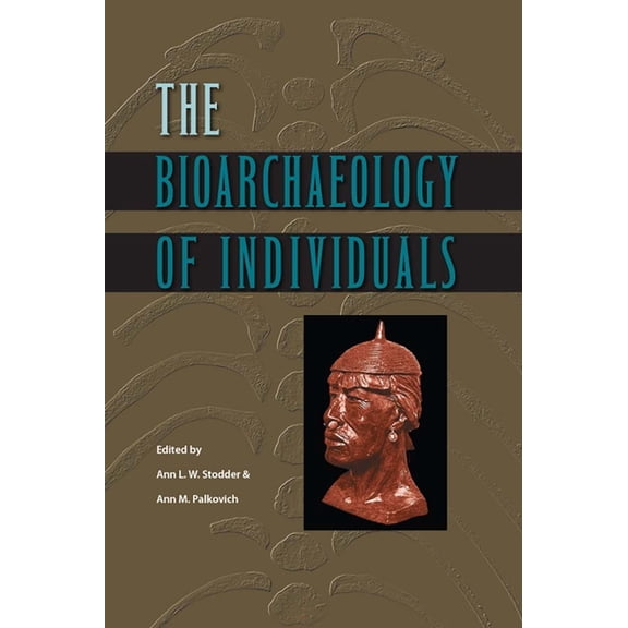 Bioarchaeological Interpretations of the The Bioarchaeology of Individuals, (Paperback)