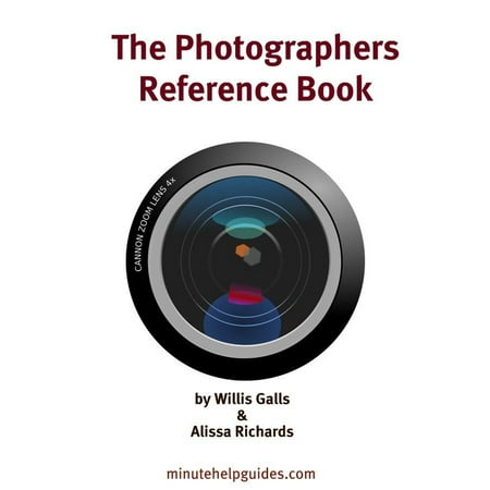 The Photographers Reference Book: The Ultimate Guide to Editing and Managing Your Photos (includes Guides to Flickr Photobucket Picasa Pixlr Picnik and Photoshop.com and GIMP) - (Best Gimp Plugins For Photographers)
