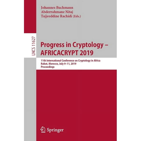 Progress in Cryptology - Africacrypt 2019: 11th International Conference on Cryptology in Africa, Rabat, Morocco, July 9, (Paperback)