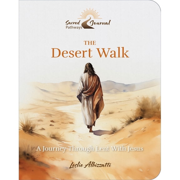 The Desert Walk: A Journey Through Lent with Jesus, (Paperback)