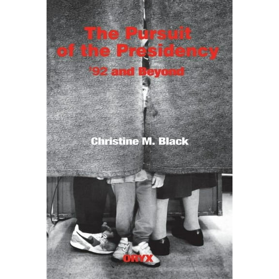 The Pursuit of the Presidency: 92 and Beyond, (Paperback)