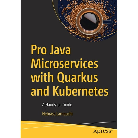 Pro Java Microservices with Quarkus and Kubernetes: A Hands-On Guide, (Paperback)