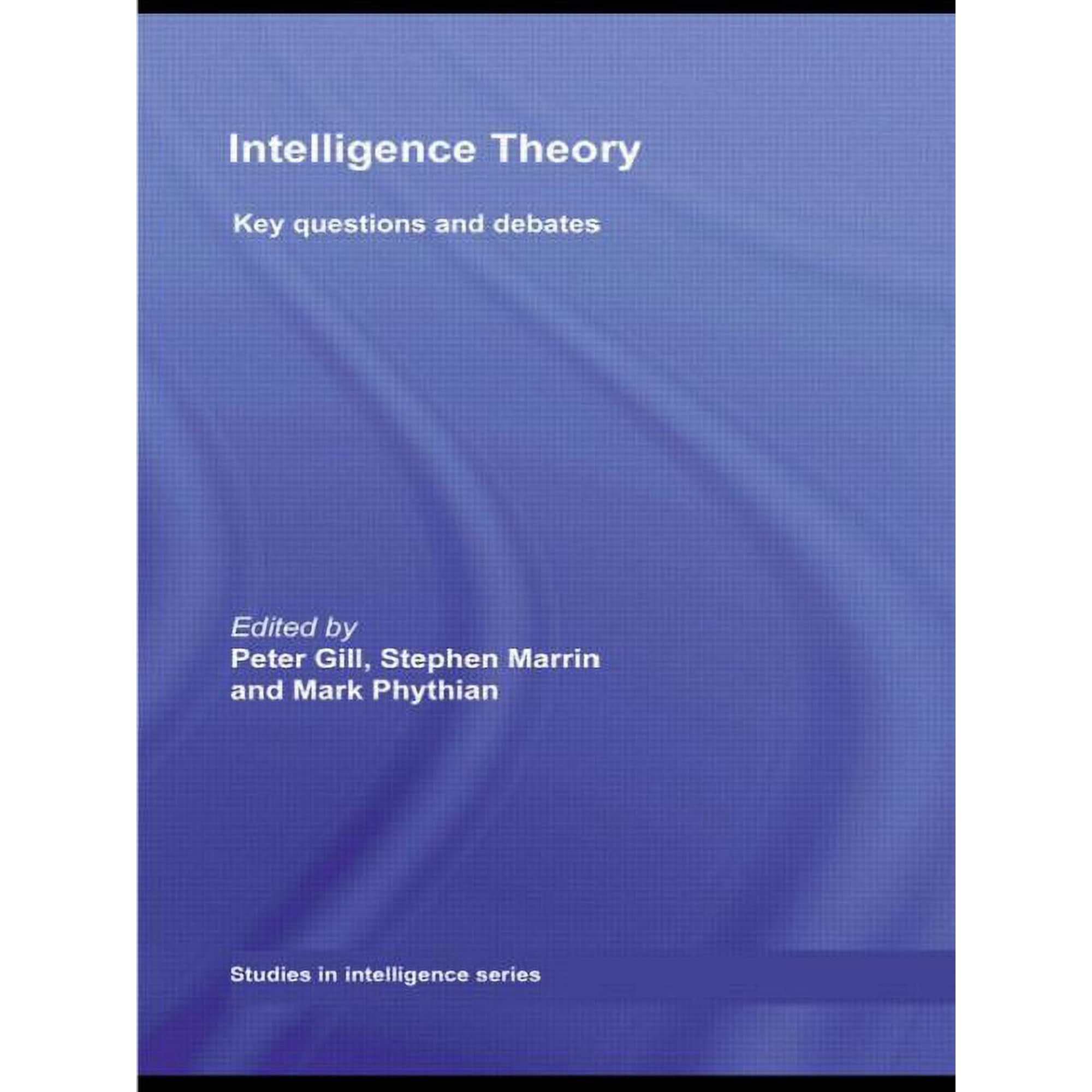 Studies in Intelligence Intelligence Theory: Key Questions and Debates (Paperback)