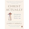thumbnail image 1 of Pre-Owned Christ Actually: Reimagining Faith in the Modern Age, 9780143127840, 0143127845, Paperback,, 1 of 1