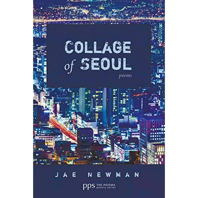 Collage of Seoul: Poems (Poiema Poetry)