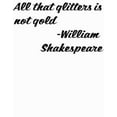 thumbnail image 1 of Custom Designs All That Glitters Is Not Gold Wisdom Of Life Reality Truth Looks Might Be Deceiving William Shakespeare Quote 16x16, 1 of 1