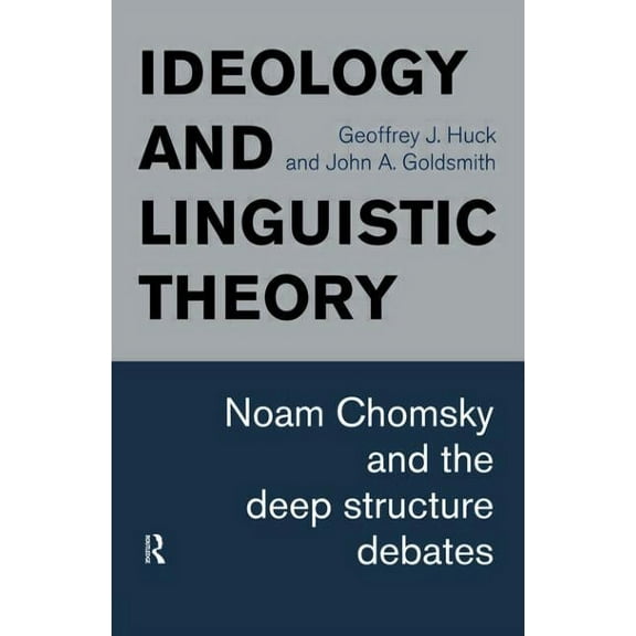 History of Linguistic Thought Ideology and Linguistic Theory: Noam Chomsky and the Deep Structure Debates, (Paperback)