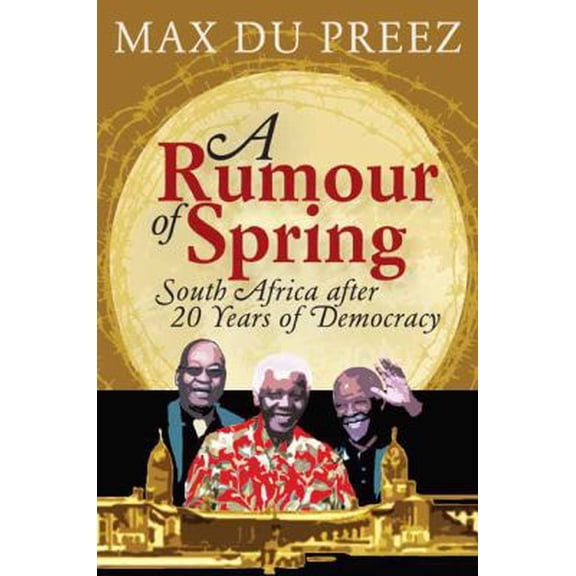 Pre-Owned A Rumour of Spring: South Africa after 20 Years of Democracy (Paperback) 1770225439 9781770225435