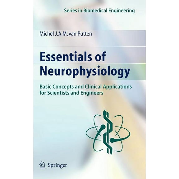 Biomedical Engineering Essentials of Neurophysiology: Basic Concepts and Clinical Applications for Scientists and Engineers, (Hardcover)