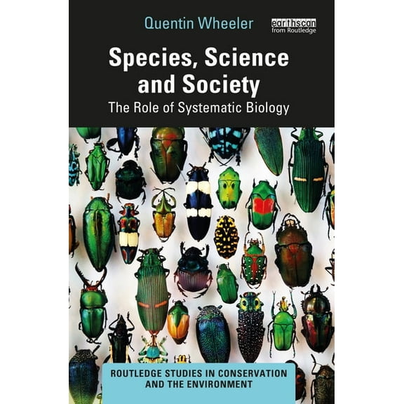 Routledge Studies in Conservation and th Species, Science and Society: The Role of Systematic Biology, (Paperback)