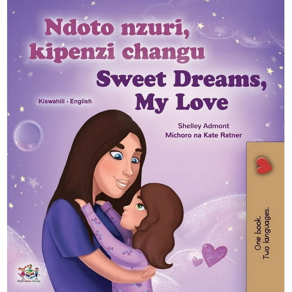 Swahili English Bilingual Collection Sweet Dreams, My Love (Swahili English Bilingual Book for Kids), (Hardcover)