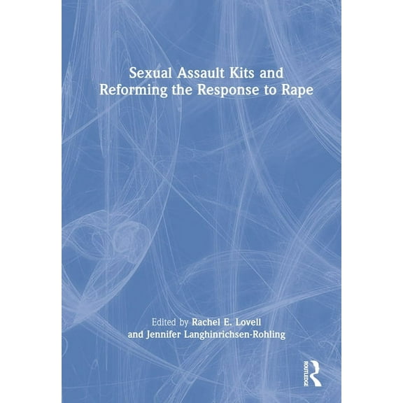 Sexual Assault Kits and Reforming the Response to Rape, (Hardcover)