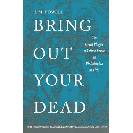 Bring Out Your Dead: The Great Plague of Yellow Fever in Philadelphia in 1793 [Paperback - Used]