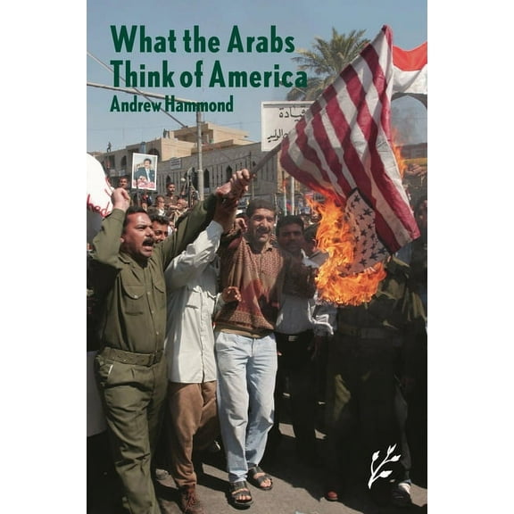 What the Arabs Think of America, (Hardcover)