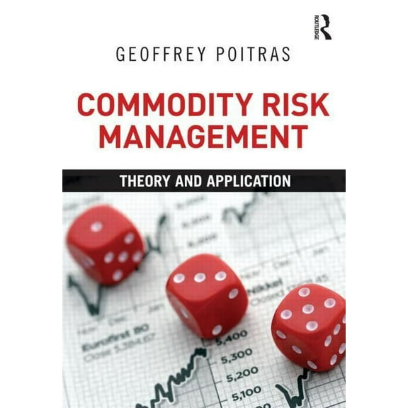 Commodity Risk Management: Theory and Application, (Paperback)