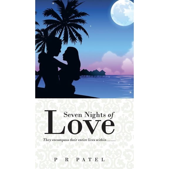 Seven Nights of Love: They Encompass Their Entire Lives Within....... (Hardcover)