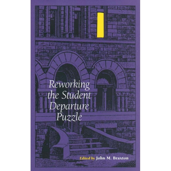 Vanderbilt Issues in Higher Education Reworking the Student Departure Puzzle, (Hardcover)