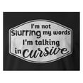 thumbnail image 3 of 9 Crowns Tees I'm Not Slurring I'm Talking In Cursive Funny Drinking T-Shirt (Unisex Black, Small), 3 of 3