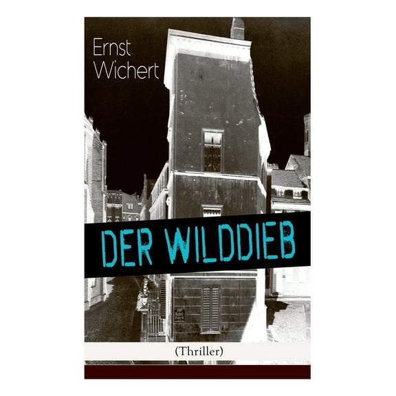 Der Wilddieb (Thriller) : Spannender Krimi Des Autors Von Heinrich Von Plauen Und Der B Rgermeister Von Thorn