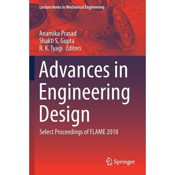 Lecture Notes in Mechanical Engineering Advances in Engineering Design: Select Proceedings of Flame 2018, (Paperback)