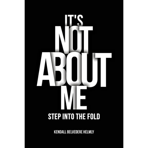 It's Not About Me!: Step into the Fold, (Paperback)