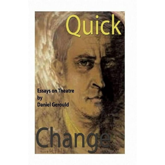 Quick Change: Essays on Theatre (Paperback)