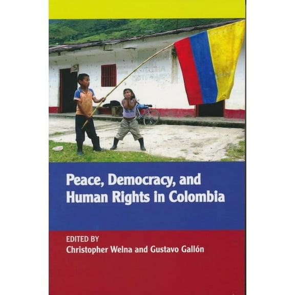 Kellogg Institute Democracy and Developm Peace, Democracy, and Human Rights in Colombia, (Paperback)