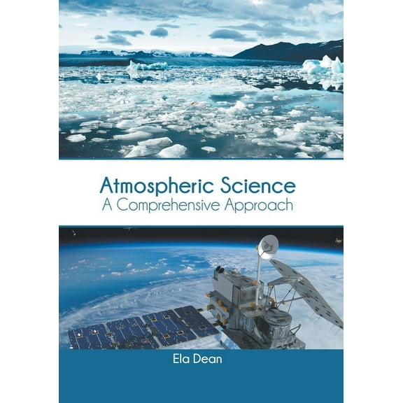 Atmospheric Science: A Comprehensive Approach, (Hardcover)