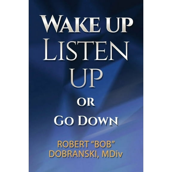 Wake Up Listen Up or Go Down, (Paperback)
