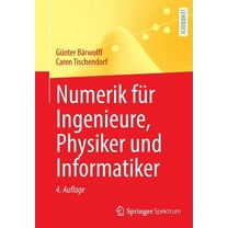 Numerik FÃ¼r Ingenieure, Physiker Und Informatiker, (Paperback)