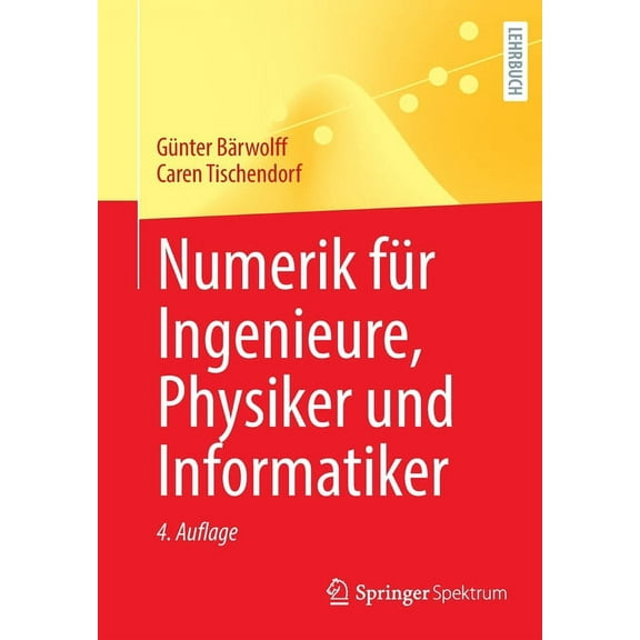 Numerik FÃ¼r Ingenieure, Physiker Und Informatiker, (Paperback)